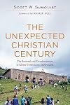 The Unexpected Christian Century: The Reversal and Transformation of Global Christianity, 1900-2000