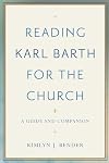 Reading Karl Barth for the Church: A Guide and Companion