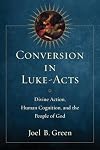 Conversion in Luke-Acts: Divine Action, Human Cognition, and the People of God