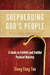 Shepherding God's People: A Guide to Faithful and Fruitful Pastoral Ministry