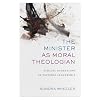 The Minister as Moral Theologian: Ethical Dimensions of Pastoral Leadership