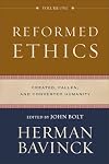 Reformed Ethics, Vol. 1: Created, Fallen, and Converted Humanity