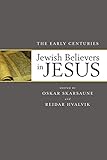 Jewish Believers In Jesus The Early Centuries