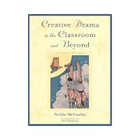 Creative Drama in the Classroom and Beyond