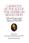 Lafayette in the Age of the American Revolution: Selected Letters and Papers, 1776-1790