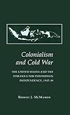 Colonialism and Cold War: The United States and the Struggle for Indonesian Independence, 1945–49