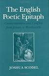 The English Poetic Epitaph: Commemoration and Conflict from Jonson to Wordsworth