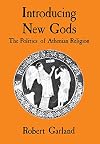 Introducing New Gods: The Politics of Athenian Religion