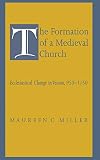The Formation of a Medieval Church: Ecclesiastical Change in Verona, 950-1150