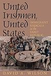 United Irishmen, United States: Immigrant Radicals in the Early Republic