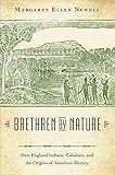 Brethren By Nature New England Indians Colonists And The Origins Of American Slavery