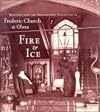 Fire and Ice: Treasures from the Photographic Collection of Frederic Church at Olana (The Olana Collection)