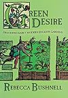 Green Desire: Imagining Early Modern English Gardens