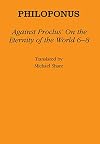 Against Proclus' "On the Eternity of the World 6-8"