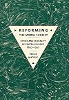 Reforming the moral subject : ethics and sexuality in Central Europe, 1890-1930