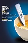 When Chicken Soup Isn't Enough: Stories of Nurses Standing Up for Themselves, Their Patients, and Their Profession (The Culture and Politics of Health Care Work)