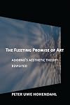 The Fleeting Promise of Art: Adorno's Aesthetic Theory Revisited