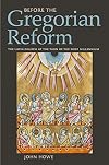 Before the Gregorian Reform: The Latin Church at the Turn of the First Millennium