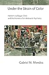 Under the Strain of Color: Harlem's Lafargue Clinic and the Promise of an Antiracist Psychiatry