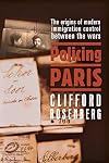 Policing Paris: The Origins of Modern Immigration Control between the Wars