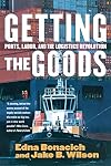 Getting the Goods: Ports, Labor, and the Logistics Revolution