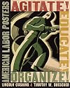 Agitate! Educate! Organize!: American Labor Posters