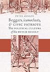 Beggars, Iconoclasts, and Civic Patriots: The Political Culture of the Dutch Revolt