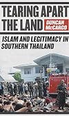 Tearing Apart the Land: Islam and Legitimacy in Southern Thailand