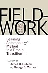 Fieldwork Is Not What It Used to Be: Learning Anthropology's Method in a Time of Transition