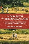 The Old Faith and the Russian Land: A Historical Ethnography of Ethics in the Urals