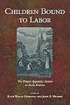 Children Bound to Labor: The Pauper Apprentice System in Early America