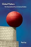 Global Matters The Transnational Turn In Literary Studies