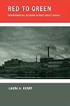 Red to Green: Environmental Activism in Post-Soviet Russia