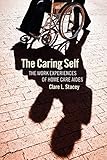 The Caring Self The Work Experiences Of Home Care Aides