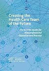 Creating the Health Care Team of the Future: The Toronto Model for Interprofessional Education and Practice (The Culture and Politics of Health Care Work)