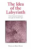 Cover of The Idea of the Labyrinth: from Classical Antiquity through the Middle Ages by Penelope Reed Doob