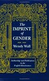 The Imprint of Gender: Authorship and Publication in the English Renaissance
