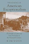 The Making of American Exceptionalism: The Knights of Labor and Class Formation in the Nineteenth Century