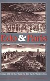 Edo and Paris: Urban Life and the State in the Early Modern Era
