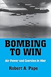 Bombing to Win: Air Power and Coercion in War