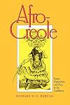 Afro-Creole: Power, Opposition, and Play in the Caribbean