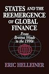 States and the Reemergence of Global Finance: From Bretton Woods to the 1990s