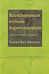 Reenchantment Without Supernaturalism: A Process Philosophy of Religion