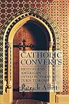 Catholic Converts: British and American Intellectuals Turn to Rome