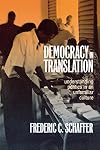 Democracy in Translation: Understanding Politics in an Unfamiliar Culture (Wilder House Series in Politics, History, and