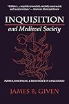 Inquisition and Medieval Society: Power, Discipline, and Resistance in Languedoc