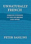 Unnaturally French: Foreign Citizens in the Old Regime and After