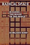 Radical Space: Building the House of the People