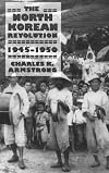 The North Korean Revolution, 1945-1950