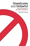 Unwelcome and Unlawful: Sexual Harassment in the American Workplace